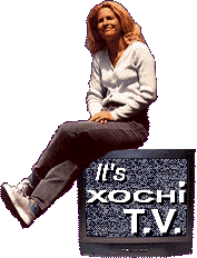 Welcome to Xochi T.V.